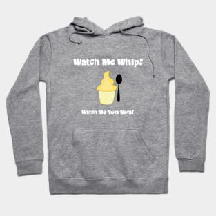 Watch me whip... Watch me Nom Nom Hoodie